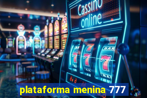 plataforma menina 777